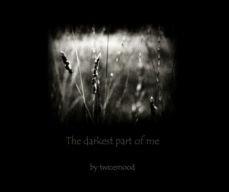 View The darkest part of me by twicemood