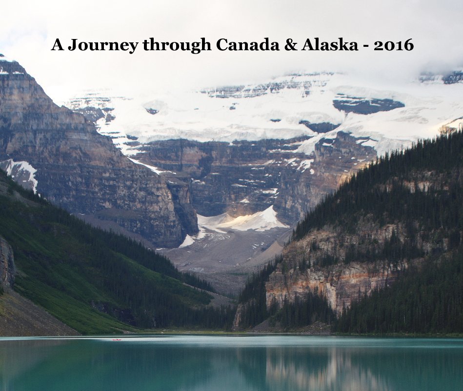 View A Journey through Canada & Alaska - 2016 by Reg Mahoney