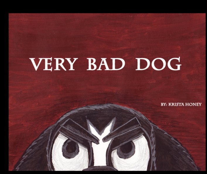 View VERY BAD DOG by Krista Honey