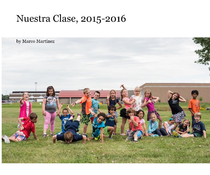 View Nuestra Clase, 2015-2016 by Marco Martinez