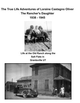 The true life adventures of Loraine Castagno Oliver - the ranchers daughter book cover