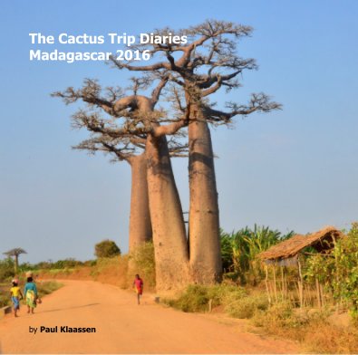 The Cactus Trip Diaries - Madagascar 2016 book cover