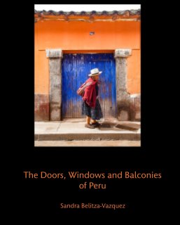 The Doors, Windows and Balconies of Peru book cover