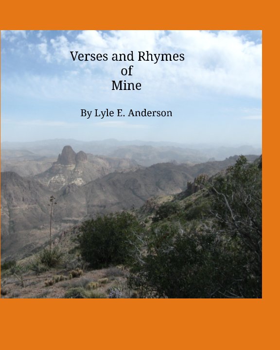 View Verses and Rhymes of Mine by Lyle E. Anderson