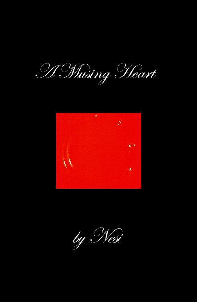 View A Musing Heart by Nesi Writes