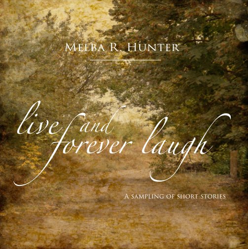 Bekijk Live and Forever Laugh op Melba Rae Hunter