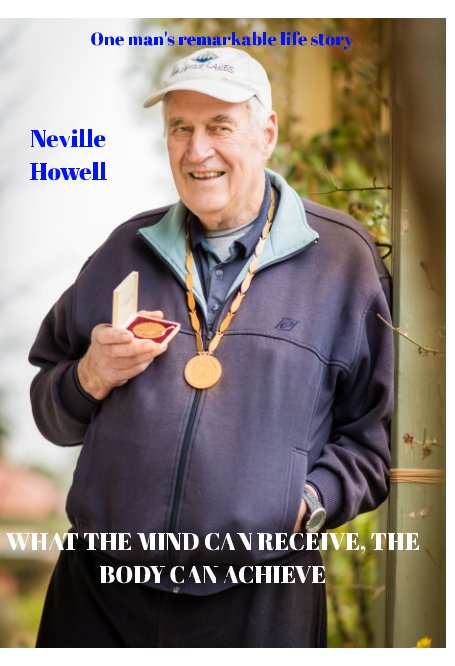 Bekijk WHAT THE MIND CAN RECEIVE, THE BODY CAN ACHIEVE op Neville Howell, Chalpat Sonti