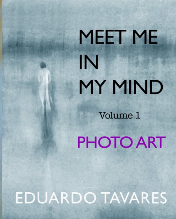 View Meet Me In My Mind by Eduardo Tavares