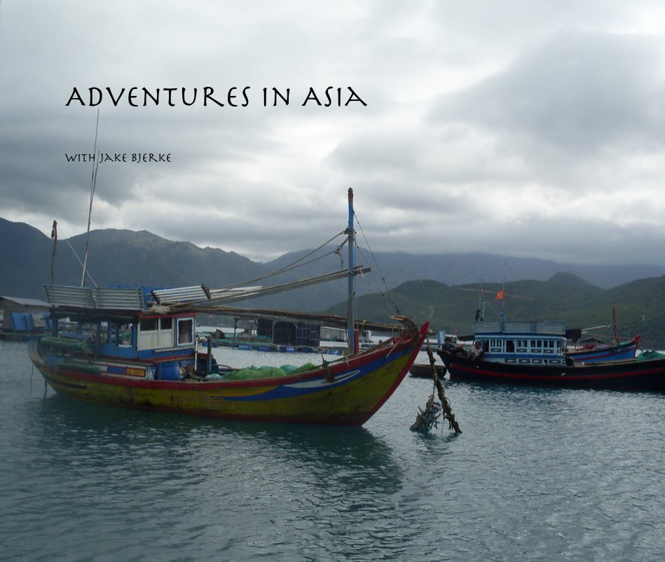View Adventures in Asia by with Jake Bjerke