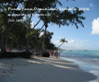 Punta Cana,Dominican Republic 2006 book cover