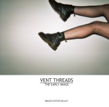 VENT THREADS THE EARLY IMAGE book cover