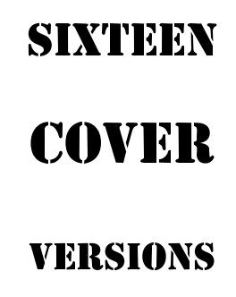 Sixteen Cover Versions book cover