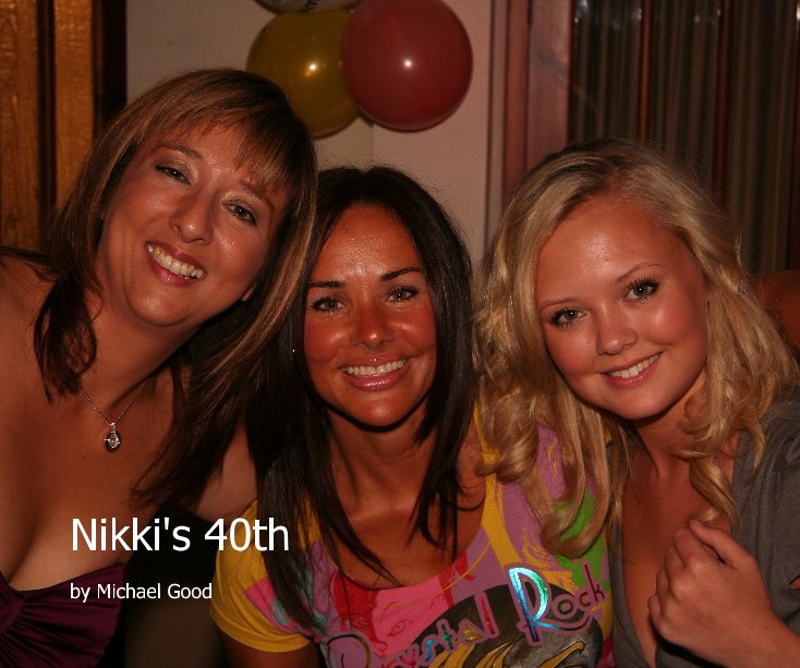 Visualizza Nikki's 40th di Michael Good