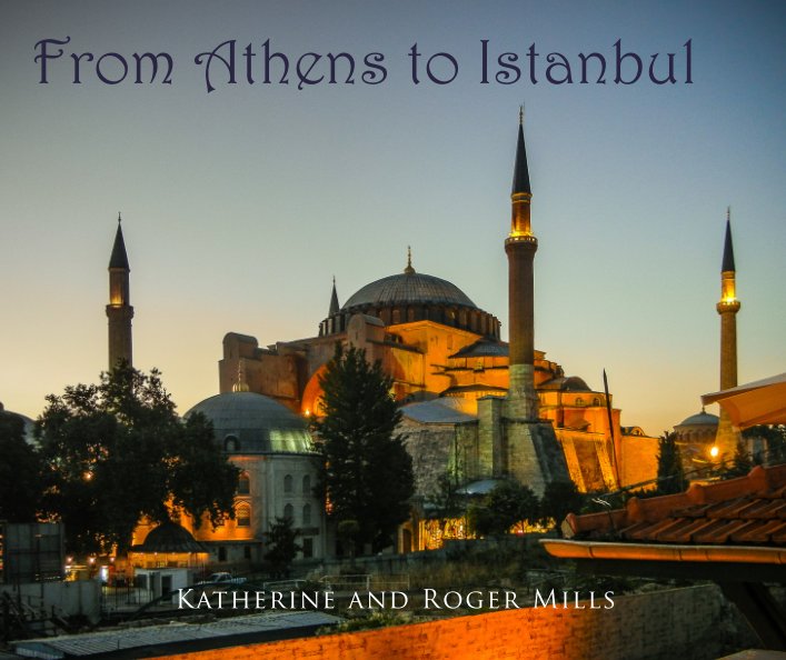 View From Athens to Istanbul by Katherine and Roger Mills