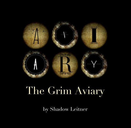 View The Grim Aviary by Shadow Leitner