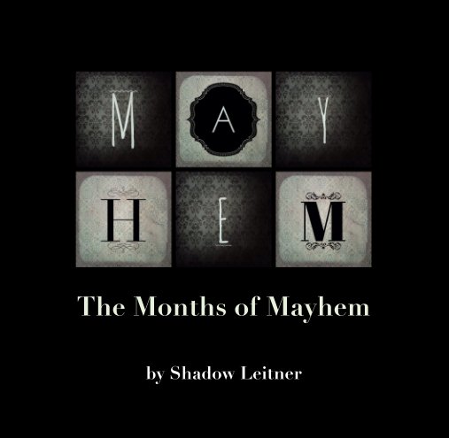 Visualizza The Months of Mayhem di Shadow Leitner