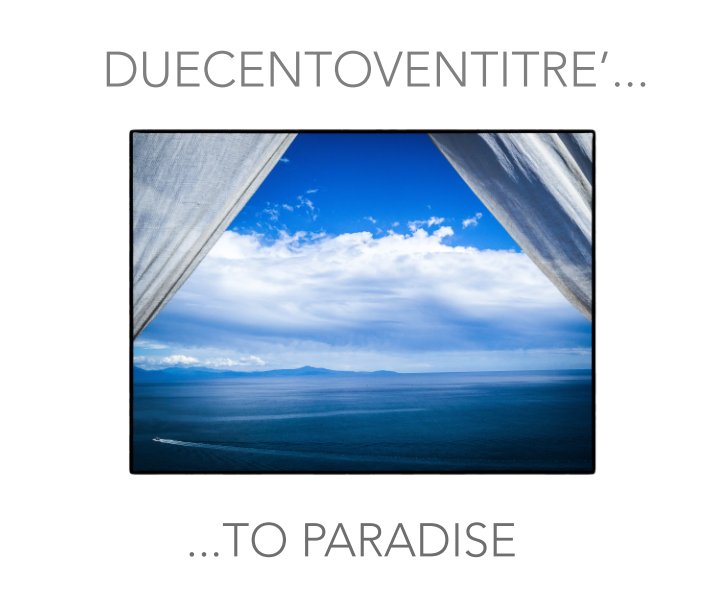 View Duecentoventitrè...to Paradise by Giovanni Buccirossi