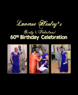 Laverne Henley's Sixty & Fabulous 60th Birthday Celebration book cover