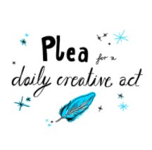 Plea for a Daily Creative Act book cover