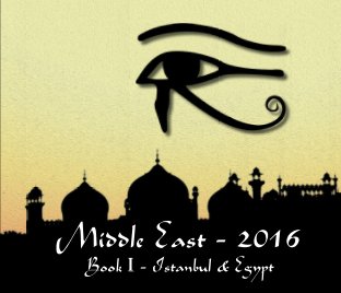 Middle East I - 2016: Istanbul & Egypt book cover