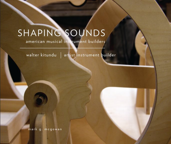 Visualizza Shaping Sounds: Walter Kitundu di Mark G. McGowan