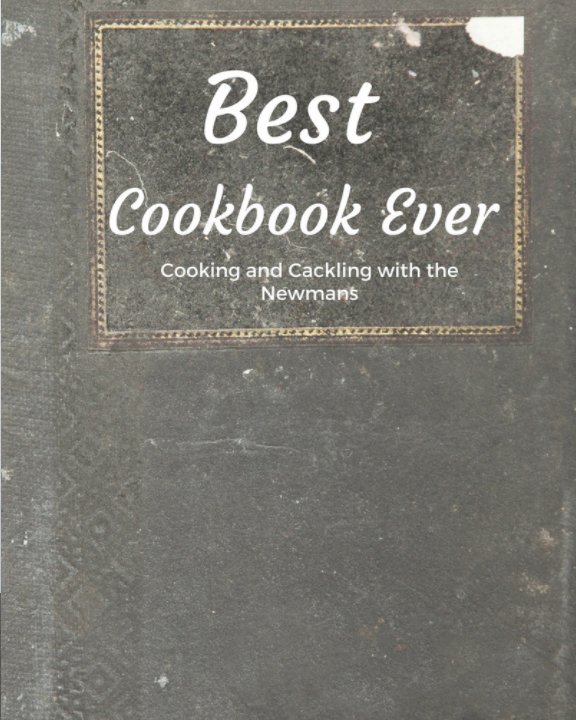 View This is the Best Cookbook Ever by Generations of Newmans