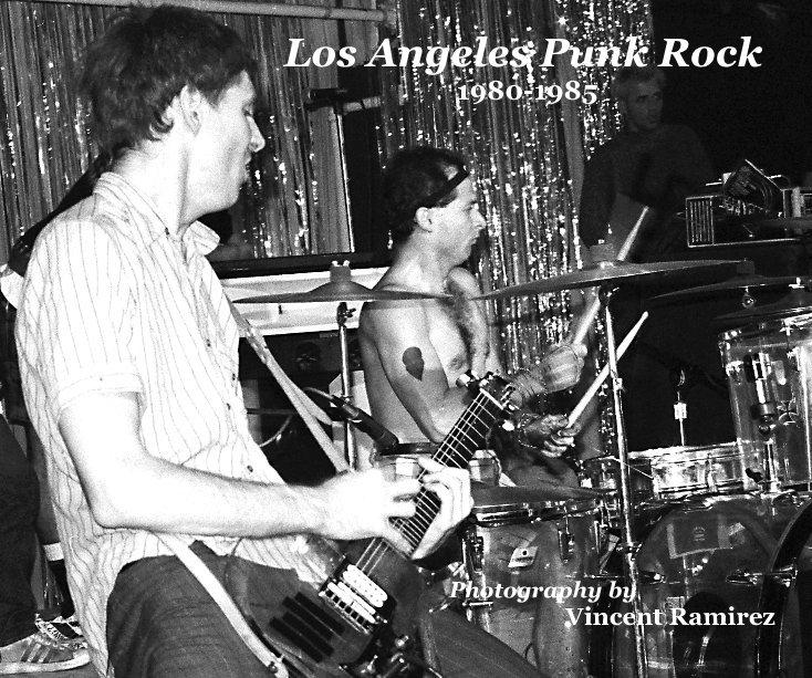View Los Angeles Punk Rock 1980 - 1985 Special Edition by Vincent R. Ramirez