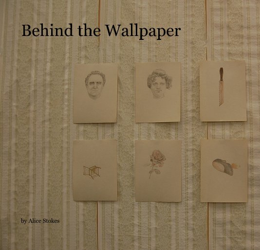 View Behind the Wallpaper by Alice Stokes