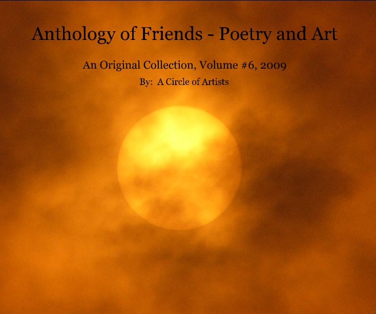 Anthology of Friends - Poetry and Art (Rev #1) nach A Circle of Artists anzeigen