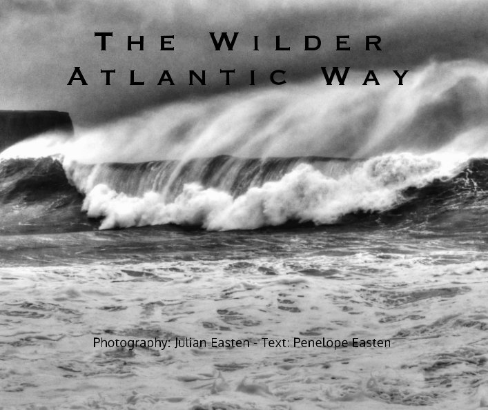 View The Wilder Atlantic Way by Julian Easten, Penelope Easten