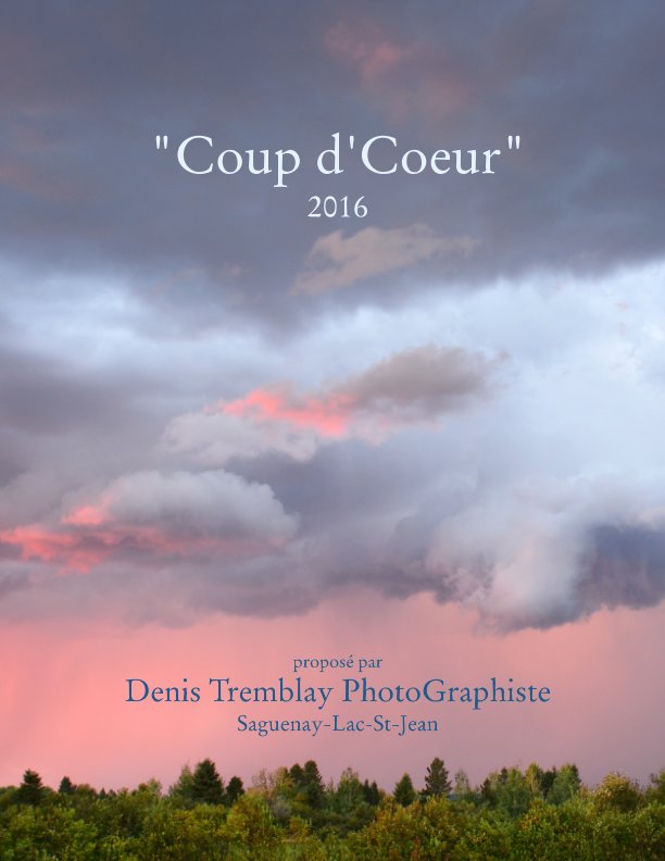 Ver Photos Coup d'Coeur 2016 por Denis Tremblay PhotoGraphiste