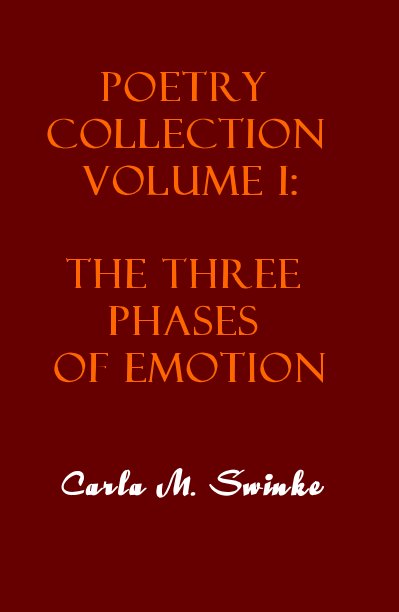 View Poetry Collection Volume I: The Three Phases of Emotion by Carla M. Swinke