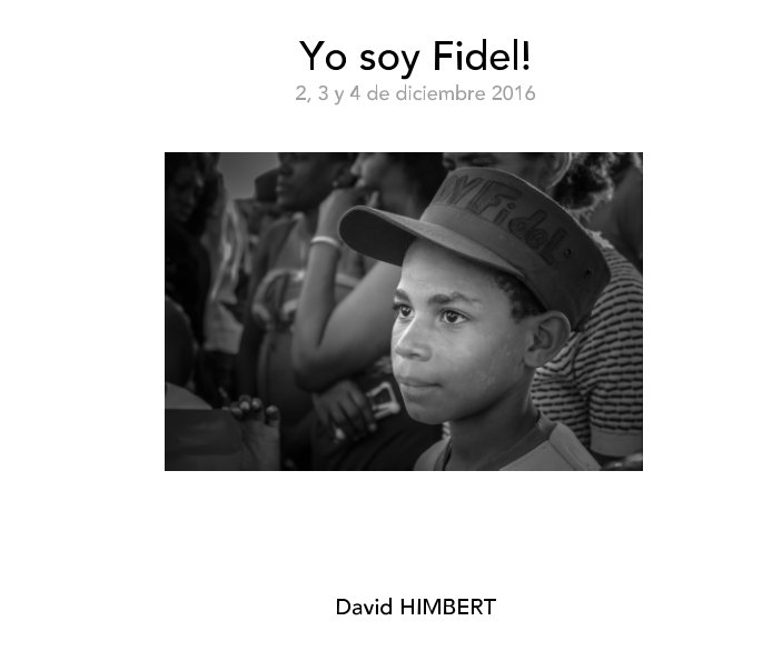 View Yo soy Fidel! by David Himbert