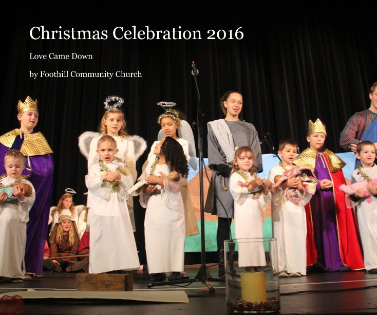 Bekijk Christmas Celebration 2016 op Foothill Community Church