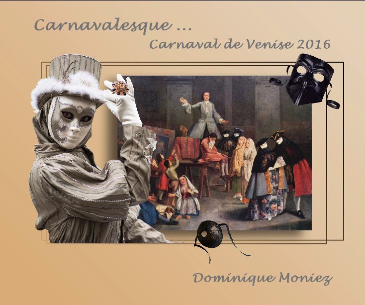 View Carnavalesque ... Carnaval de Venise 2016 by Dominique Moniez