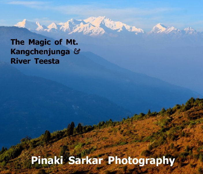 View The Magic of Mt. Kangchenjunga & River Teesta by Pinaki Sarkar