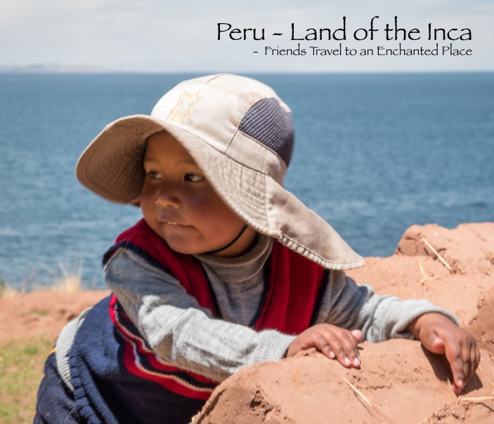 View Peru - Land of the Inca by Nelson Hoover