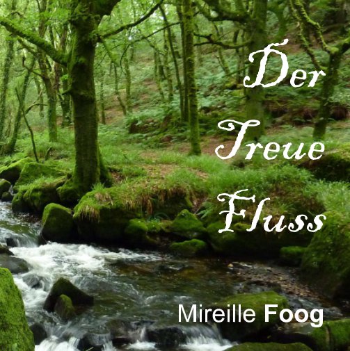View Der Treue Fluss by Mirielle Foog