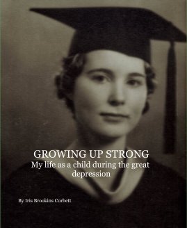 GROWING UP STRONG My life as a child during the great depression book cover