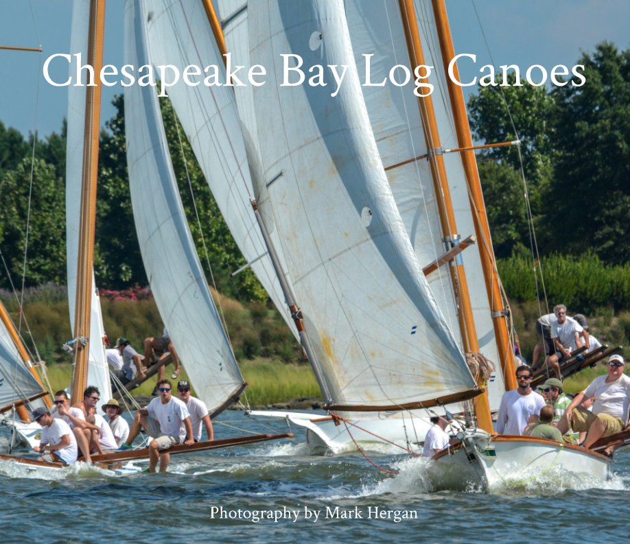 View Chesapeake Bay Log Canoes by Mark Hergan