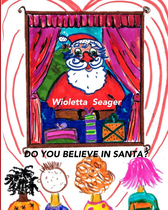 View Do you believe in SANTA? by Wioletta Seager