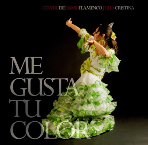 View ME GUSTA TU COLOR by Centre de danse flamenco Julia Cristina, Gabriel Talbot