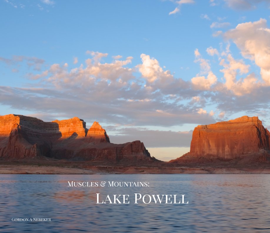 View Muscles & Mountains: Lake Powell by Gordon A. Nebeker