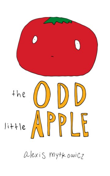 View The Odd Little Apple by Alexis Mytkowicz