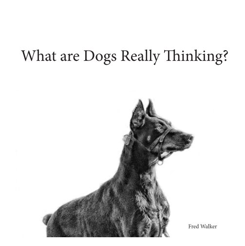 Bekijk What are dogs thinking? op Fred Walker