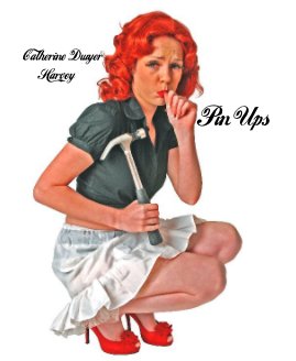 Catherine Dwyer Harvey Pin Ups book cover