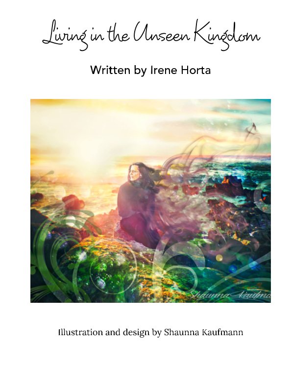 Ver Living in the Unseen Kingdom por Irene Horta, Shaunna Kaufmann