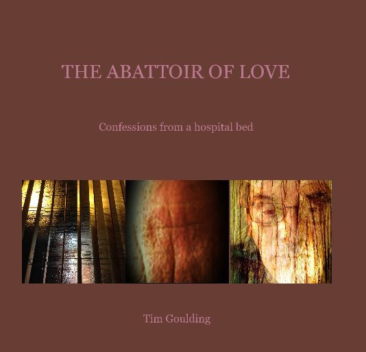 View THE ABATTOIR OF LOVE by Tim Goulding