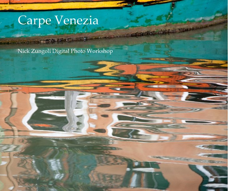View Carpe Venezia by Nick Zungoli