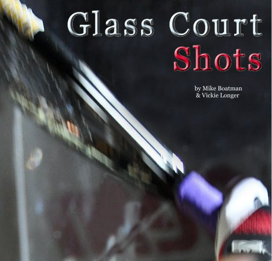 Ver Glass Court Shots por Mike Boatman & Vickie Longer
